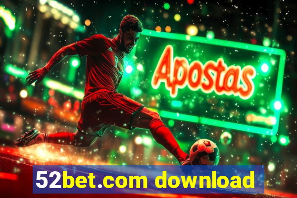 52bet.com download